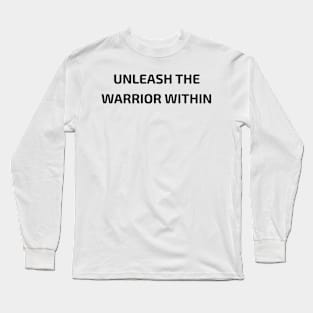 Unleash The Warrior Motivational T-Shirt Long Sleeve T-Shirt